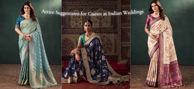 Attire Suggestions for Guests at Indian Weddings